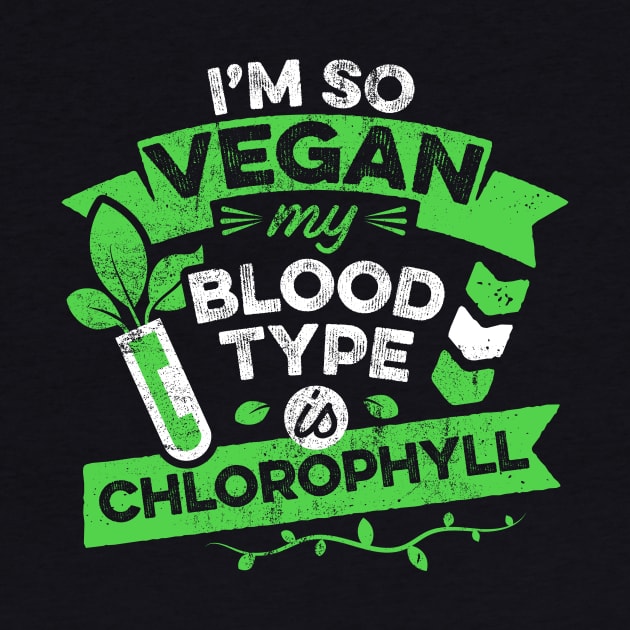 Vegan Funny Quote Im So Vegan Meme Blood Type is Chlorophyll by mindeverykind